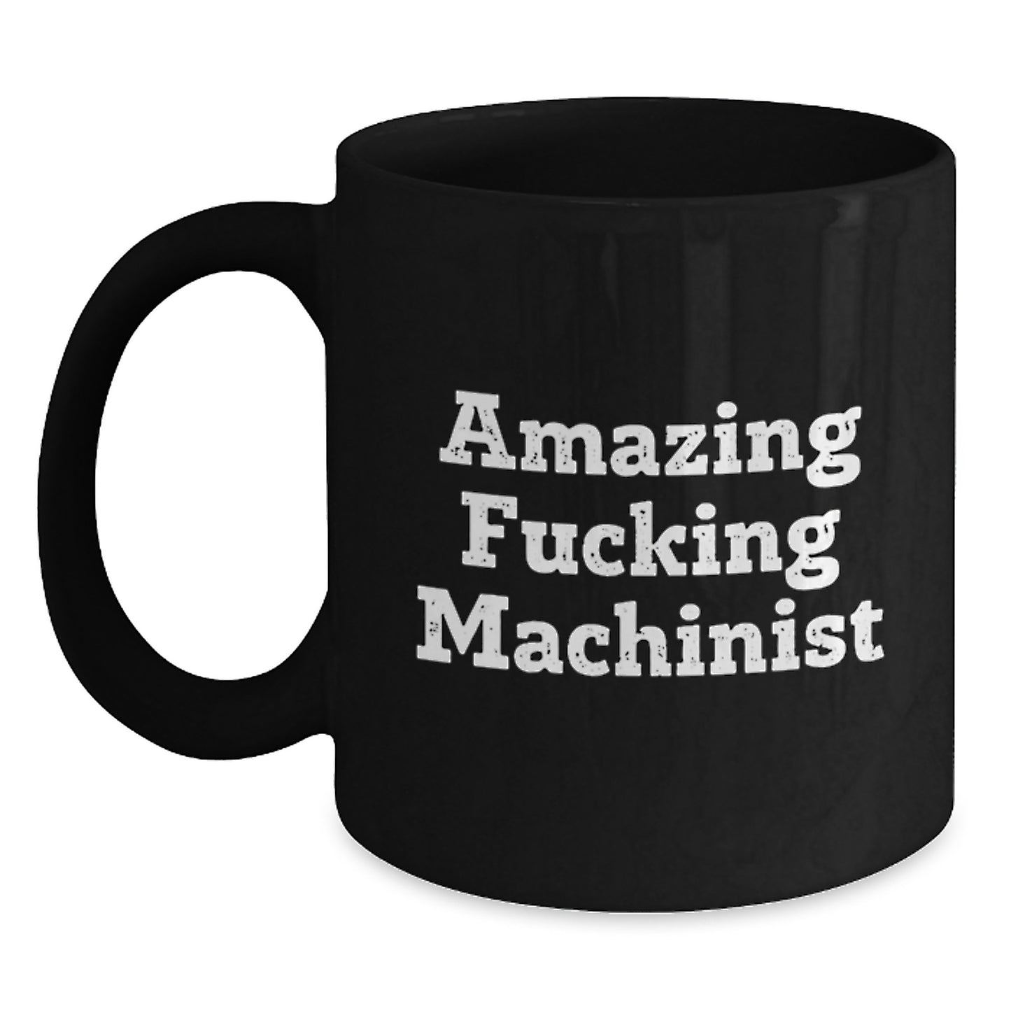 Funny Machinist Gifts for Men, Black Coffee Mug with Amazing Quote, Graduation Unique Gifts from Friends, Coworkers, or Family - Main