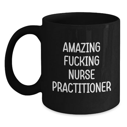 Funny Nurse Practitioner Gifts for Women, Black Coffee Mugs from Friends, Inspirational Quote, Amazing F--king Nurse Practitioner Christmas Unique Gifts - Main