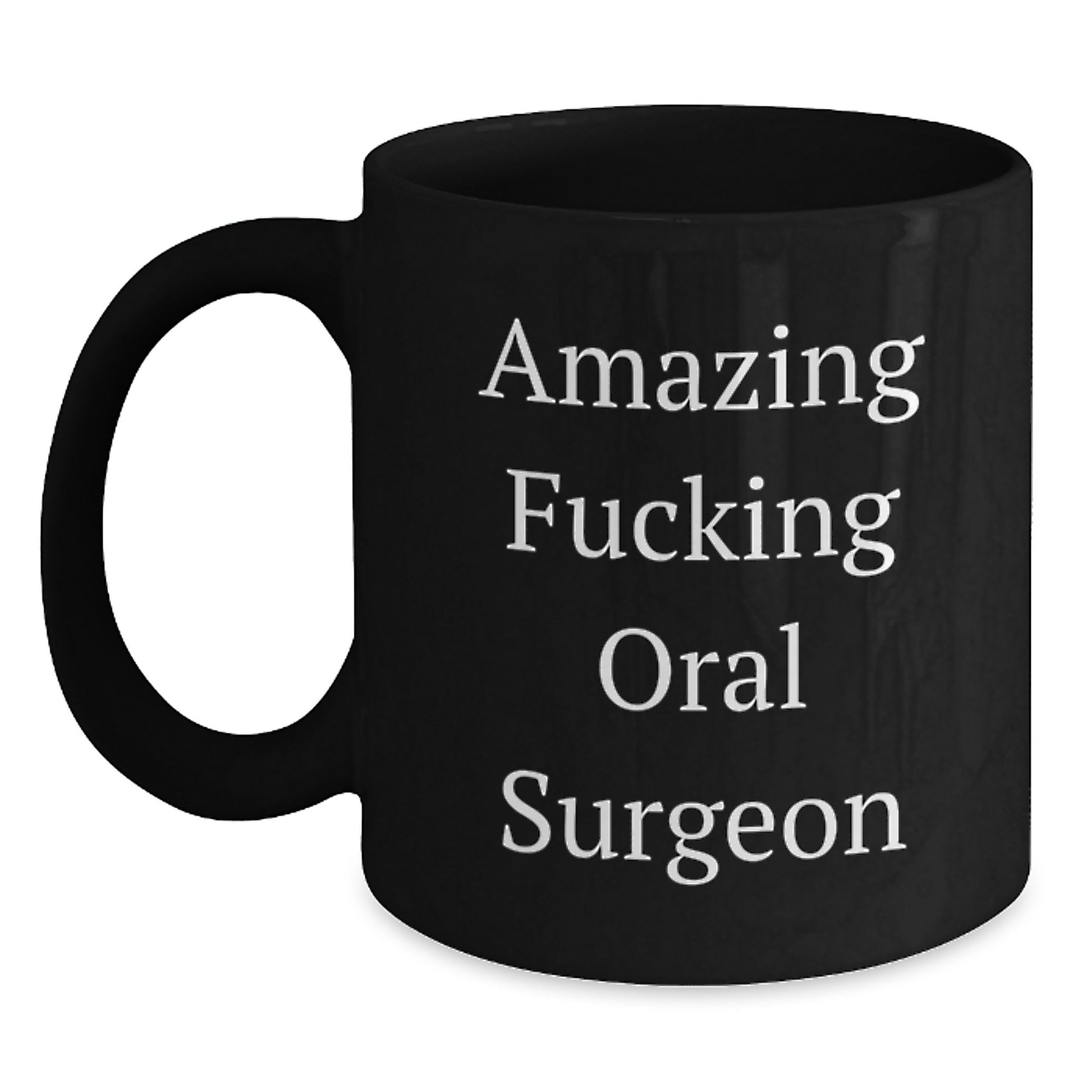 Funny Oral Surgeon Gifts, Black Coffee Mug for Graduation from Friends, Coworkers, Family, Amazing F--king Quote - Main
