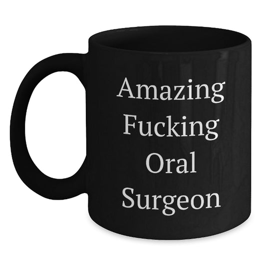 Funny Oral Surgeon Gifts, Black Coffee Mug for Graduation from Friends, Coworkers, Family, Amazing F--king Quote - Main