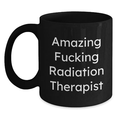 Funny Radiation Therapist Gifts for Men from Coworkers - Amazing 'F--king' Black Coffee Mug for Radiation Therapist Christmas Unique Gifts - Main