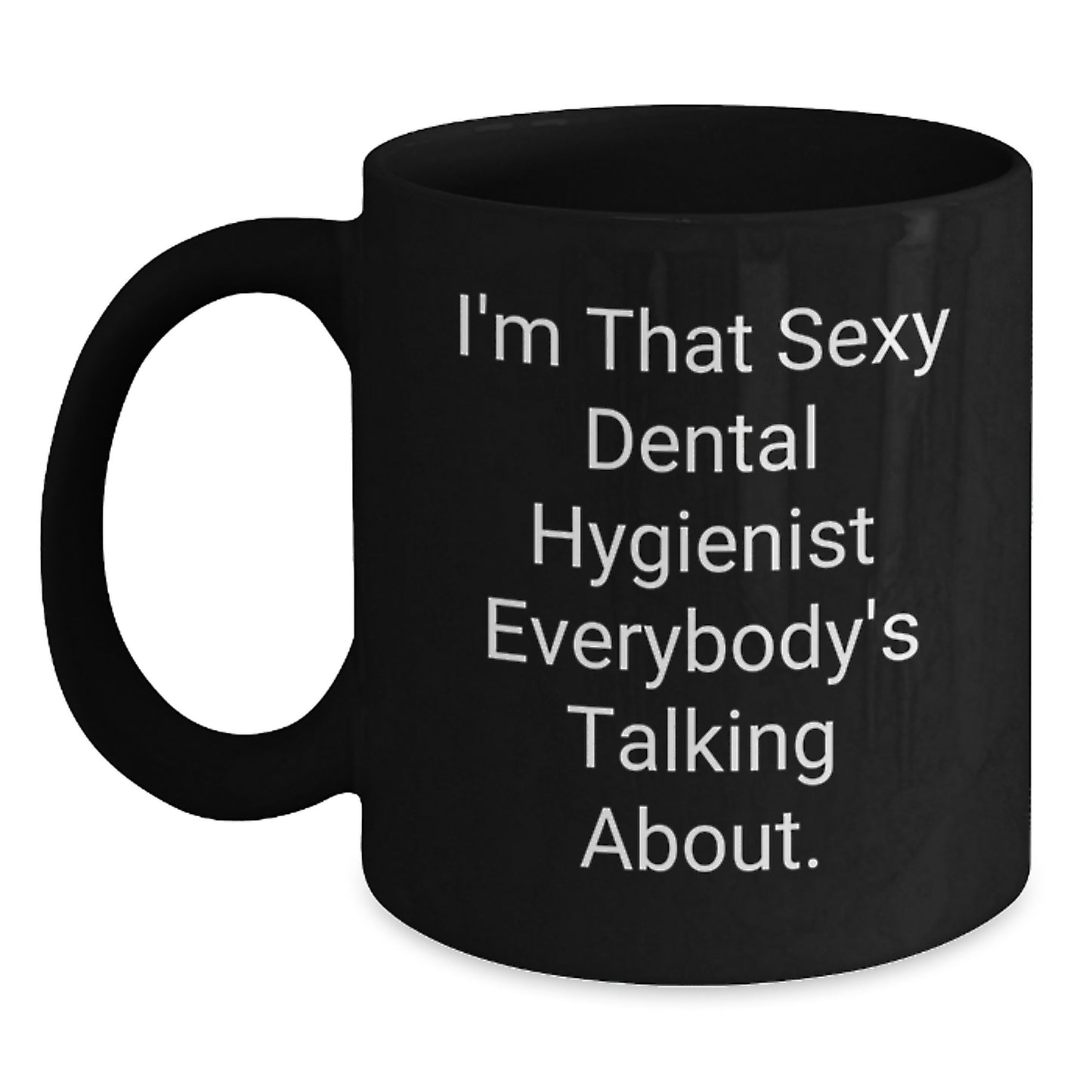 Funny Dental Hygienist Gifts from Men to Women, Christmas Unique Mugs for Dental Hygienist, Sexy Dental Hygienist Quote Black Coffee Mug - Main