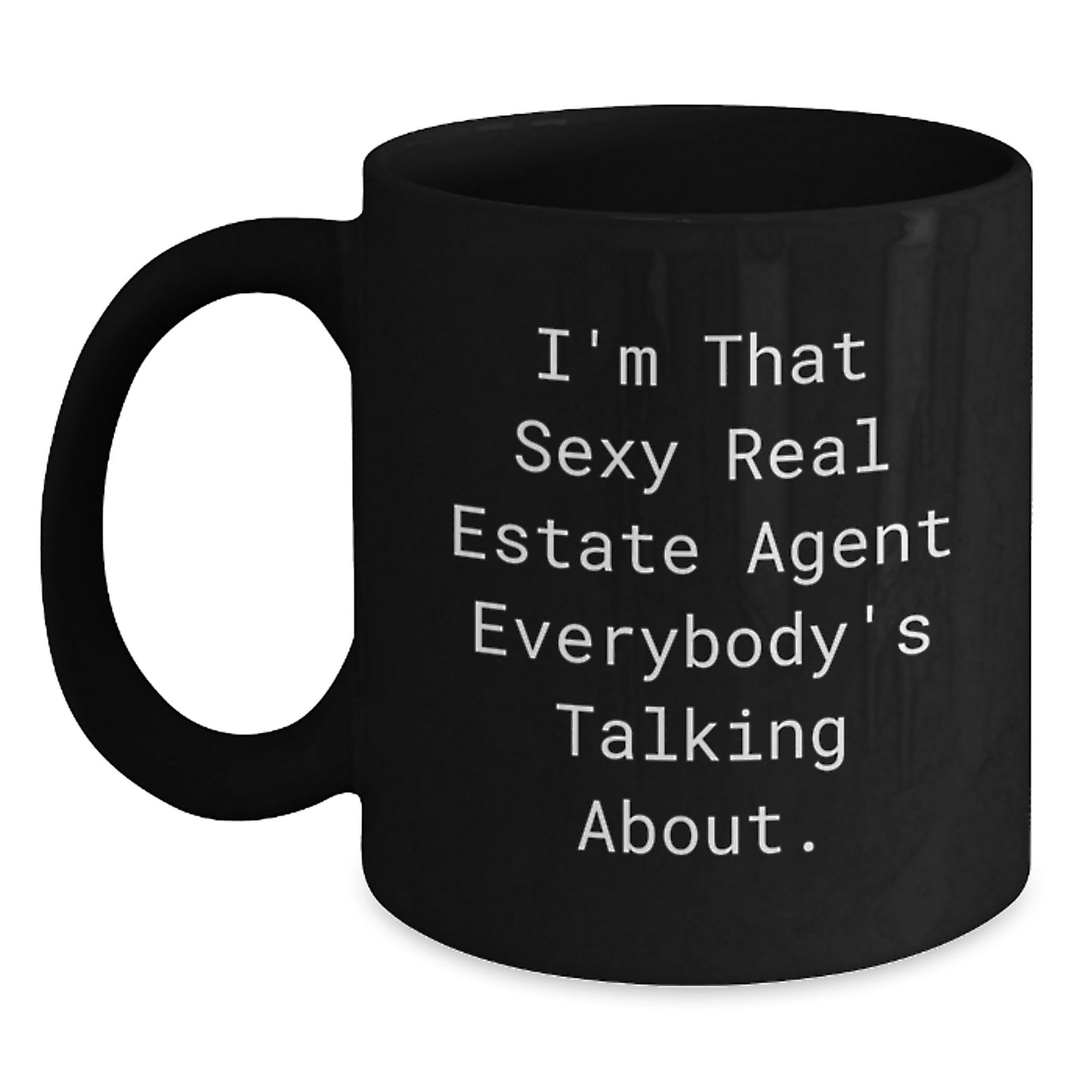Sexy Real Estate Agent Mug, Funny Graduation Gift from Friends, Gifts for Real Estate Agents, Black Coffee Mug, 11oz or 15oz - Main