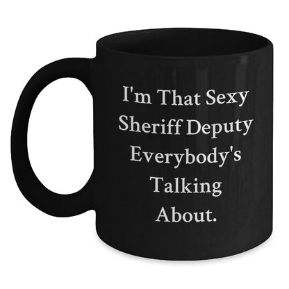 Sexy Sheriff Deputy Gifts for Men - Black Coffee Mug, Funny Quote for Graduation, Gifts from Friends, Family, Coworkers - Main