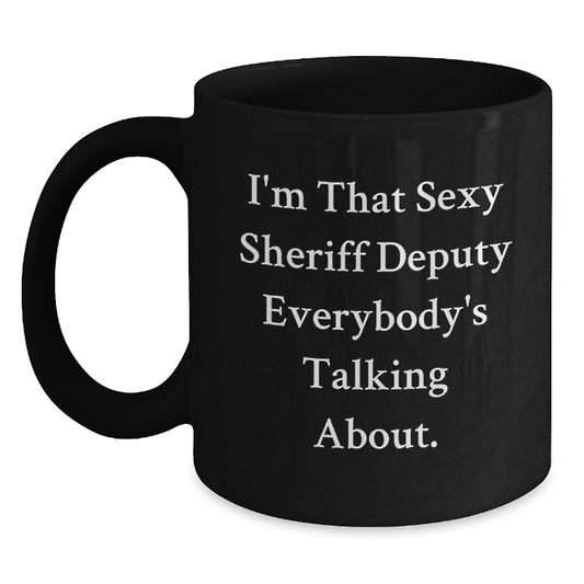 Sexy Sheriff Deputy Gifts for Men - Black Coffee Mug, Funny Quote for Graduation, Gifts from Friends, Family, Coworkers - Main