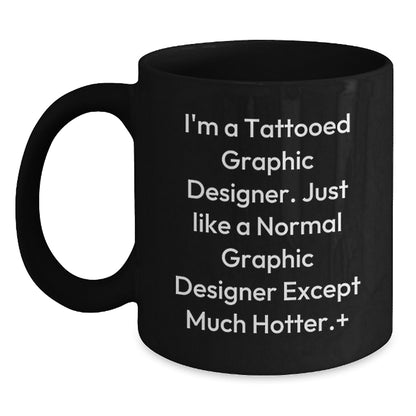 Funny Graphic Designer Gifts for Him, I'm A Tattooed Graphic Designer Except Much Hotter Gifts from Friends - Main
