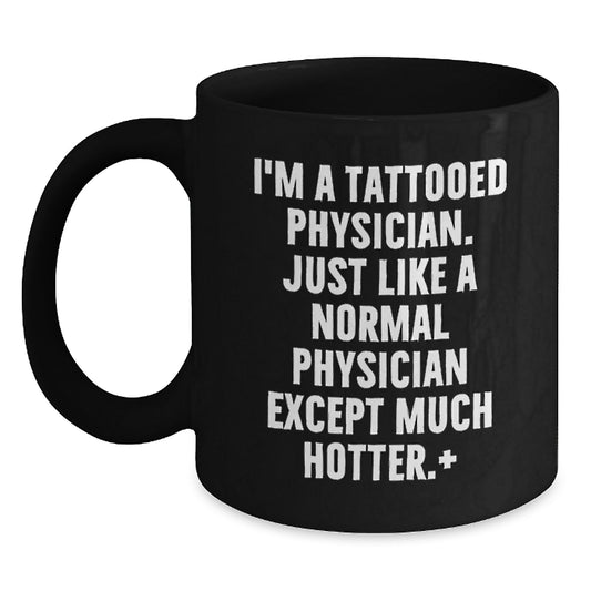Funny Physician Gifts I'm A Tattooed Physician Gifts for Men Women Friends Coworkers Family Birthday Unique Gifts Black Coffee Mug - Main