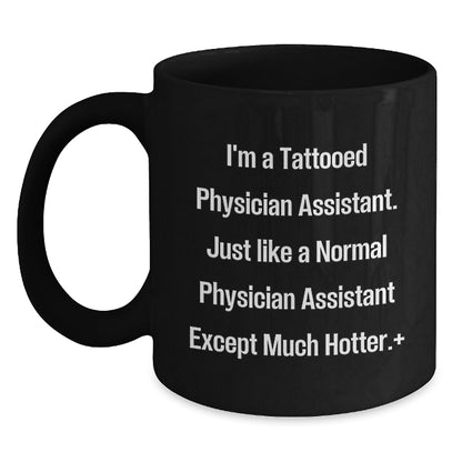 Funny Physician Assistant Gifts for Men, I'm A Tattooed Physician Assistant, Black Coffee Mug for Birthday, Gifts from Men to Physician Assistant, Unique Birthday Unique Gift - Main