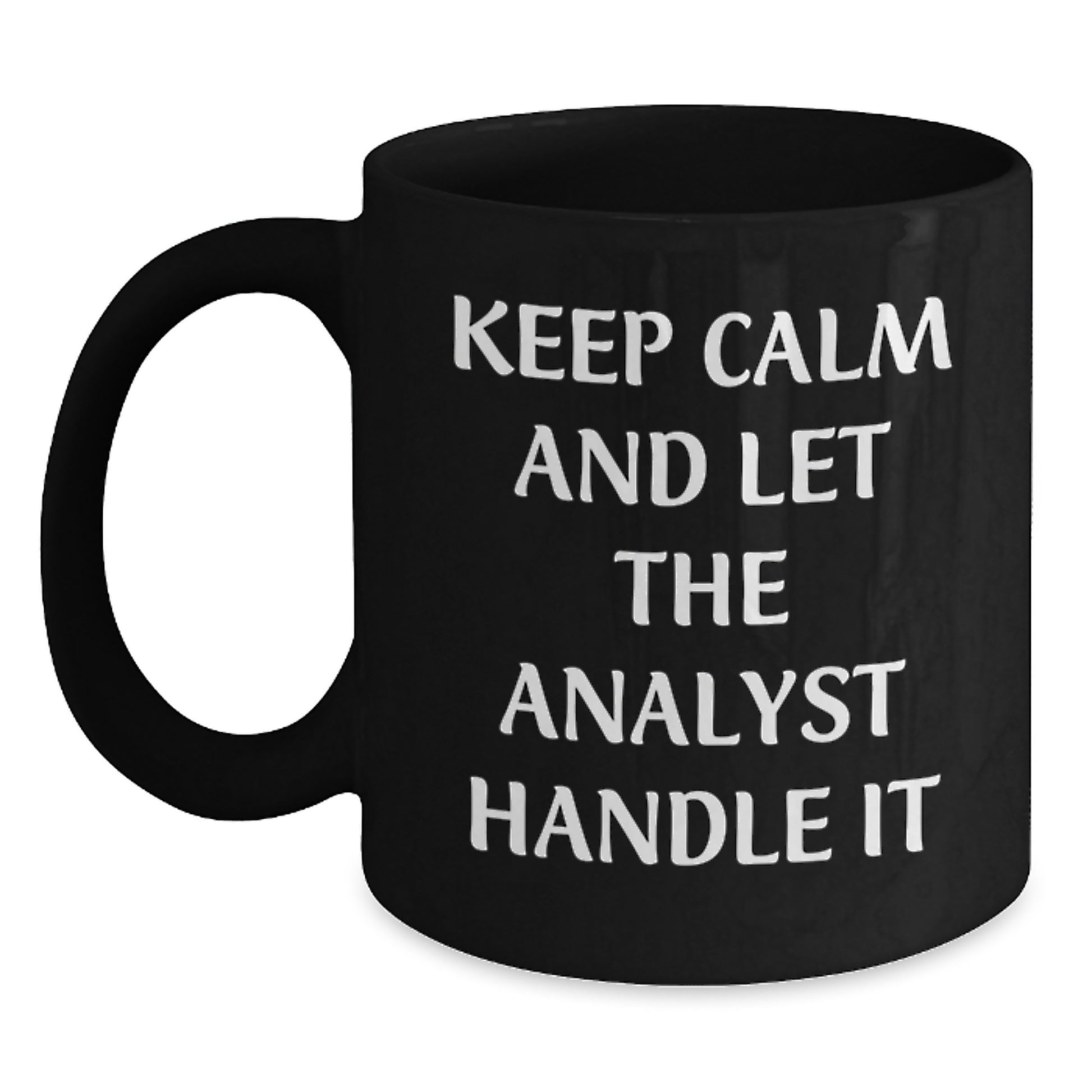 Funny Analyst Gifts - Keep Calm And Let The Analyst Handle It Birthday Black Coffee Mug from Friends, Gifts for Analyst - Main