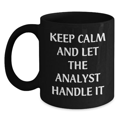 Funny Analyst Gifts - Keep Calm And Let The Analyst Handle It Birthday Black Coffee Mug from Friends, Gifts for Analyst - Main