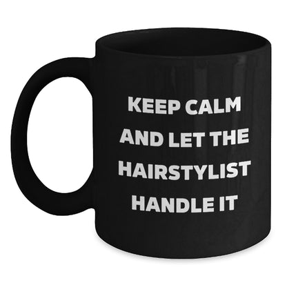 Funny Hairstylist Gifts for Women from Friends - Keep Calm And Let The Hairstylist Handle It, Birthday Unique Gifts for Hairstylist, Black Coffee Mug - Main
