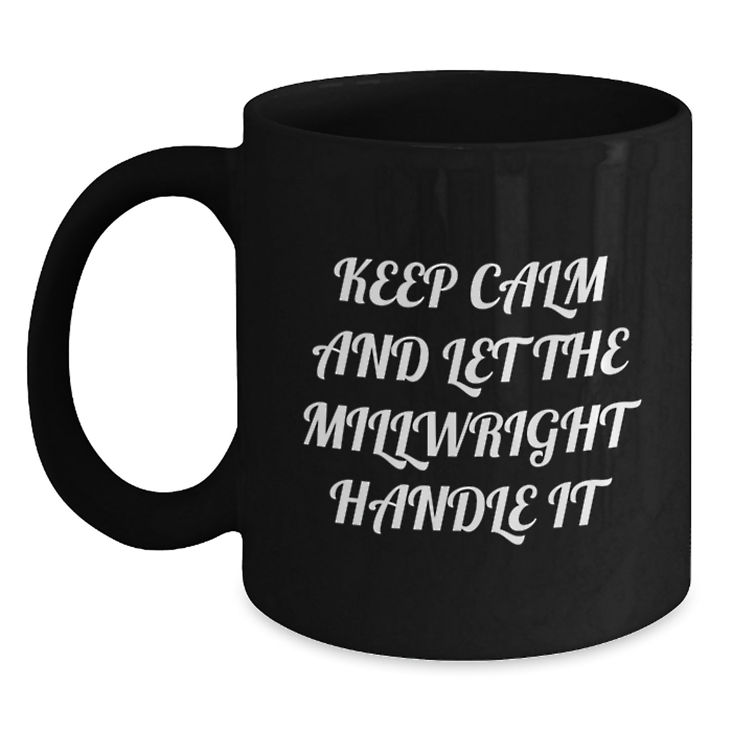 Funny Millwright Gifts from Men to Millwrights, Unique Christmas Unique Gifts for Millwrights, 11oz or 15oz Black Coffee Mug - Main