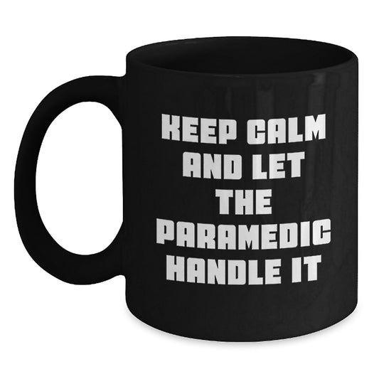 Funny Rescue Worker Gifts from Men to Rescue Worker Friends on Christmas Unique Black Coffee Mugs with 'Keep Calm And Let The Rescue Worker Handle It' Quote - Main
