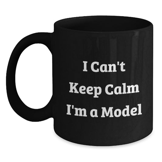 Funny Model Gifts, I Cant Keep Calm Mugs, Black Coffee Mugs for Models, Christmas Unique Gifts from Friends, Family, or Coworkers - Main