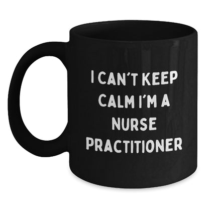 Funny Nurse Practitioner Gifts from Friends for Christmas - Cute Black Coffee Mug - 'I Can't Keep Calm I'm A Nurse Practitioner' - Main