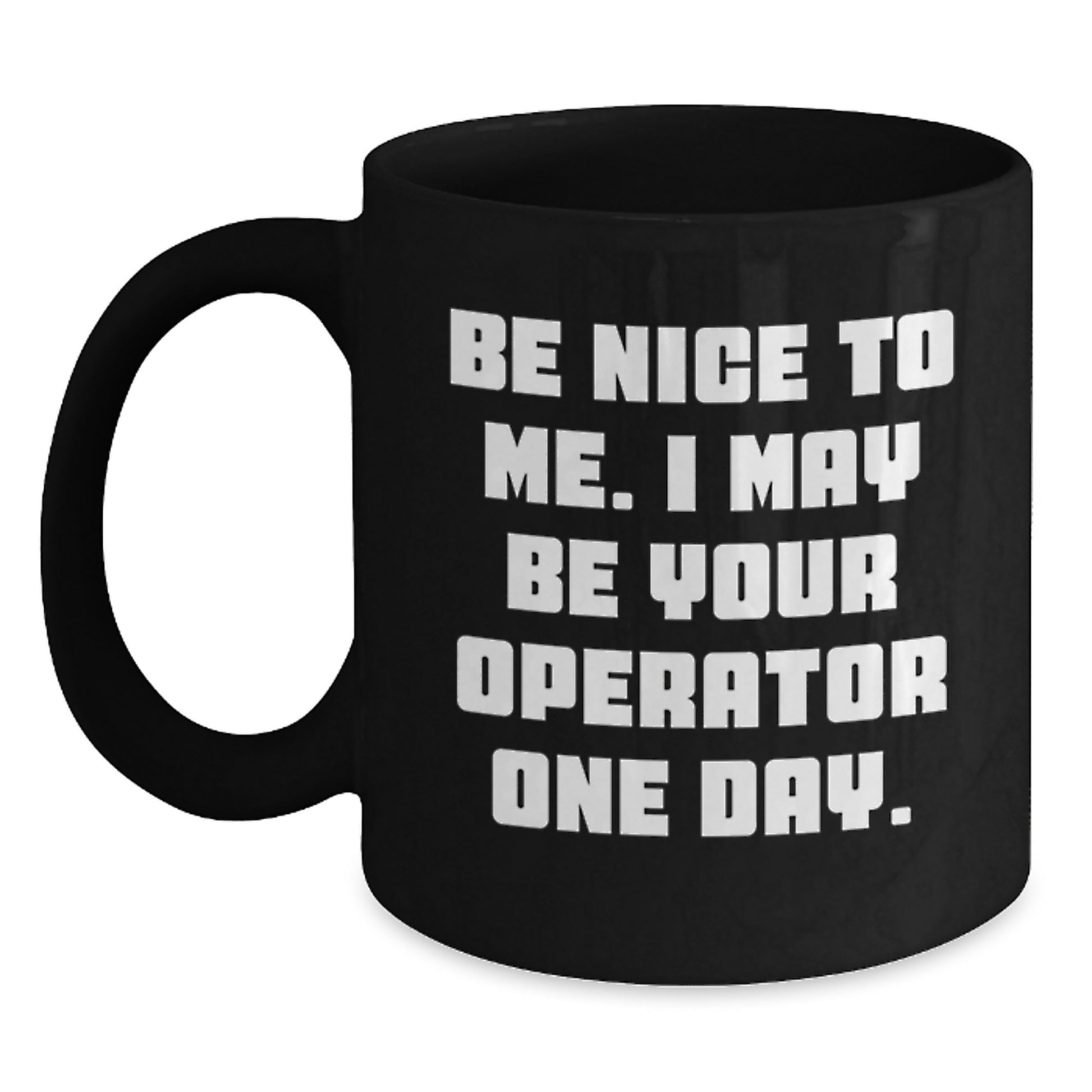 Operator Humor Black Coffee Mug - Funny Quote Gifts for Birthday Men from Friends - Main