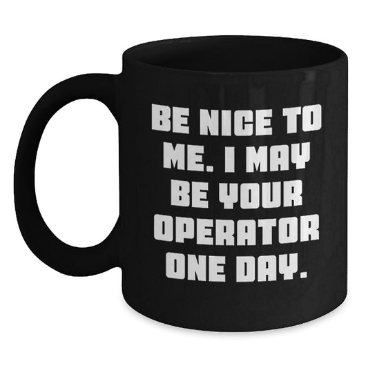 Operator Humor Black Coffee Mug - Funny Quote Gifts for Birthday Men from Friends - Main