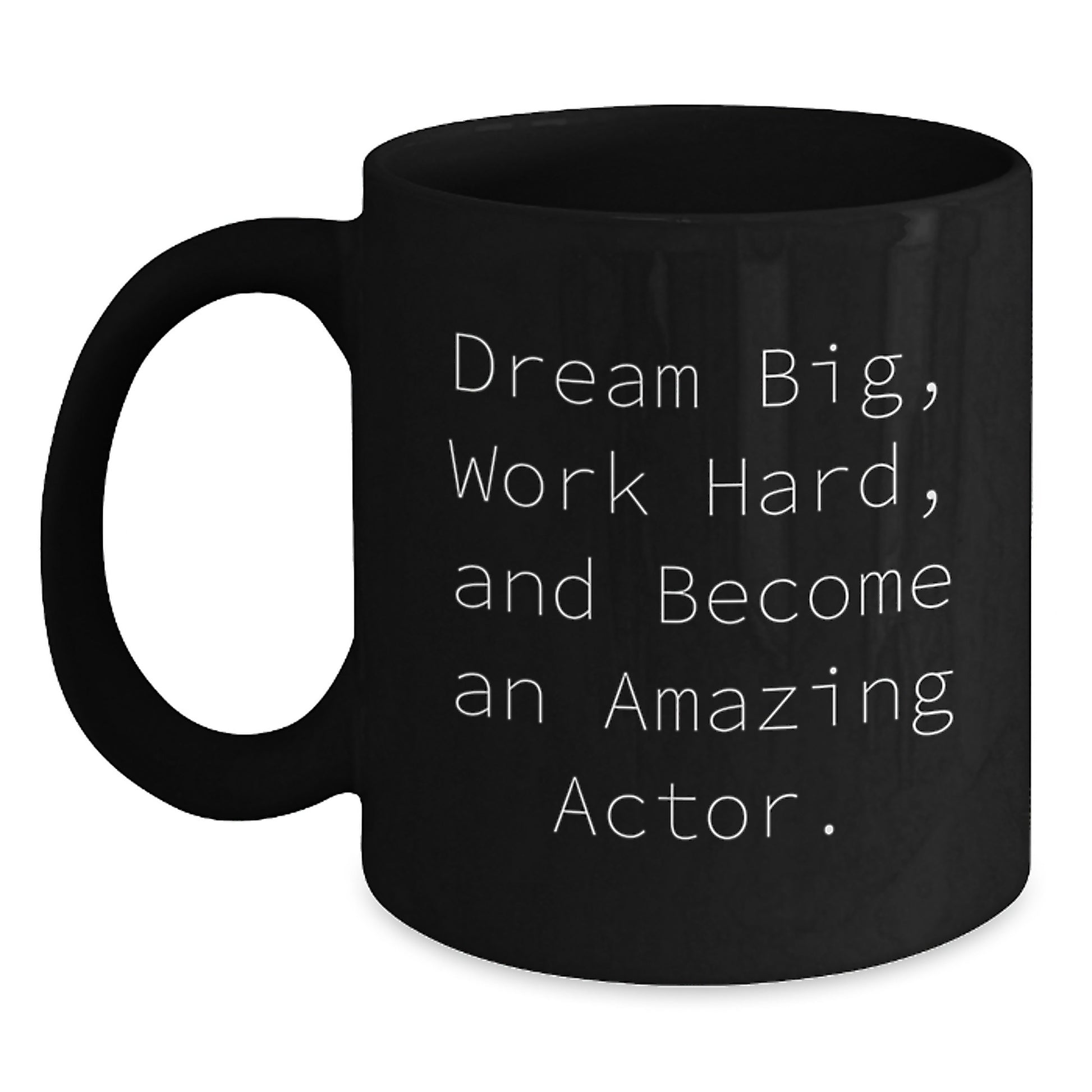 Funny Actor Gifts from Friends on Christmas Morning - Inspirational Quote Black Coffee Mug for Men, Women, or Family Members - Main
