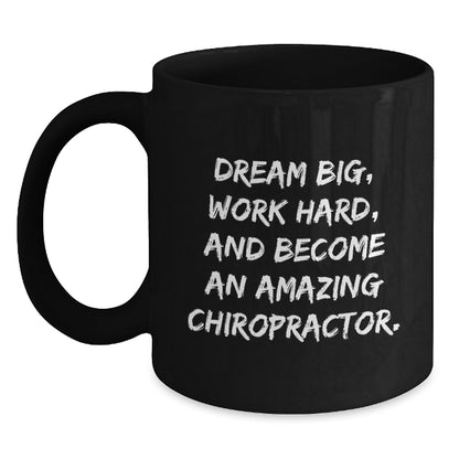 Funny Chiropractor Gifts for Men - Black Coffee Mug 'Dream Big, Work Hard, And...' - Main