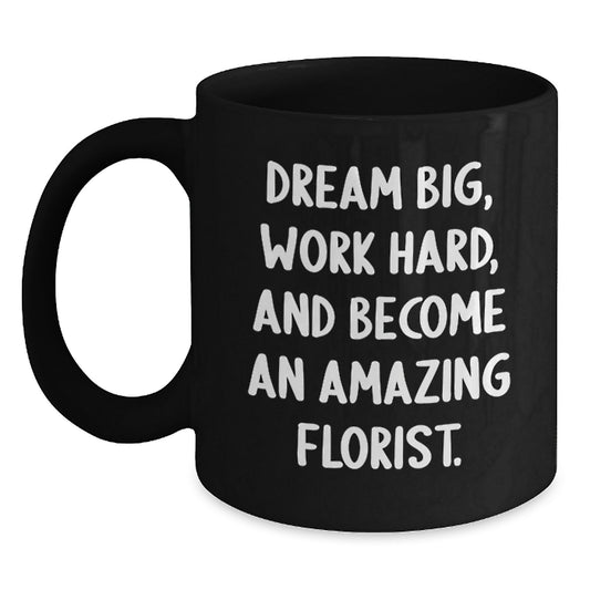 Funny Florist Gifts for Birthday, Inspirational Black Coffee Mug to Dream Big, Work Hard, Gifts from Friends - Main