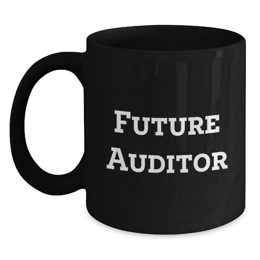 Funny Future Auditor Gifts, Black Coffee Mug - Inspirational Quote for Auditors, Birthday Unique Gifts from Men to Friends - Main