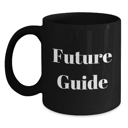 Funny Guide Future Gifts for Men from Family - Black Coffee Mug, 11oz or 15oz, Microwave and Dishwasher Safe - Main