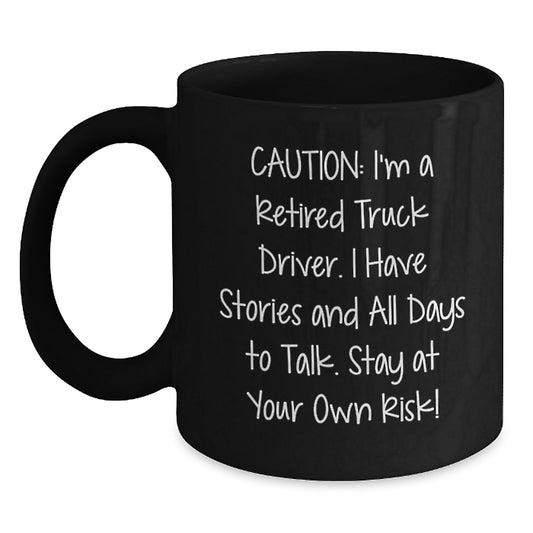 Gifts from Friends and Family for Truck Driver Christmas Unique Mugs - 'Caution I'm A Retired Truck Driver' Funny Quote Black Coffee Mug - Main