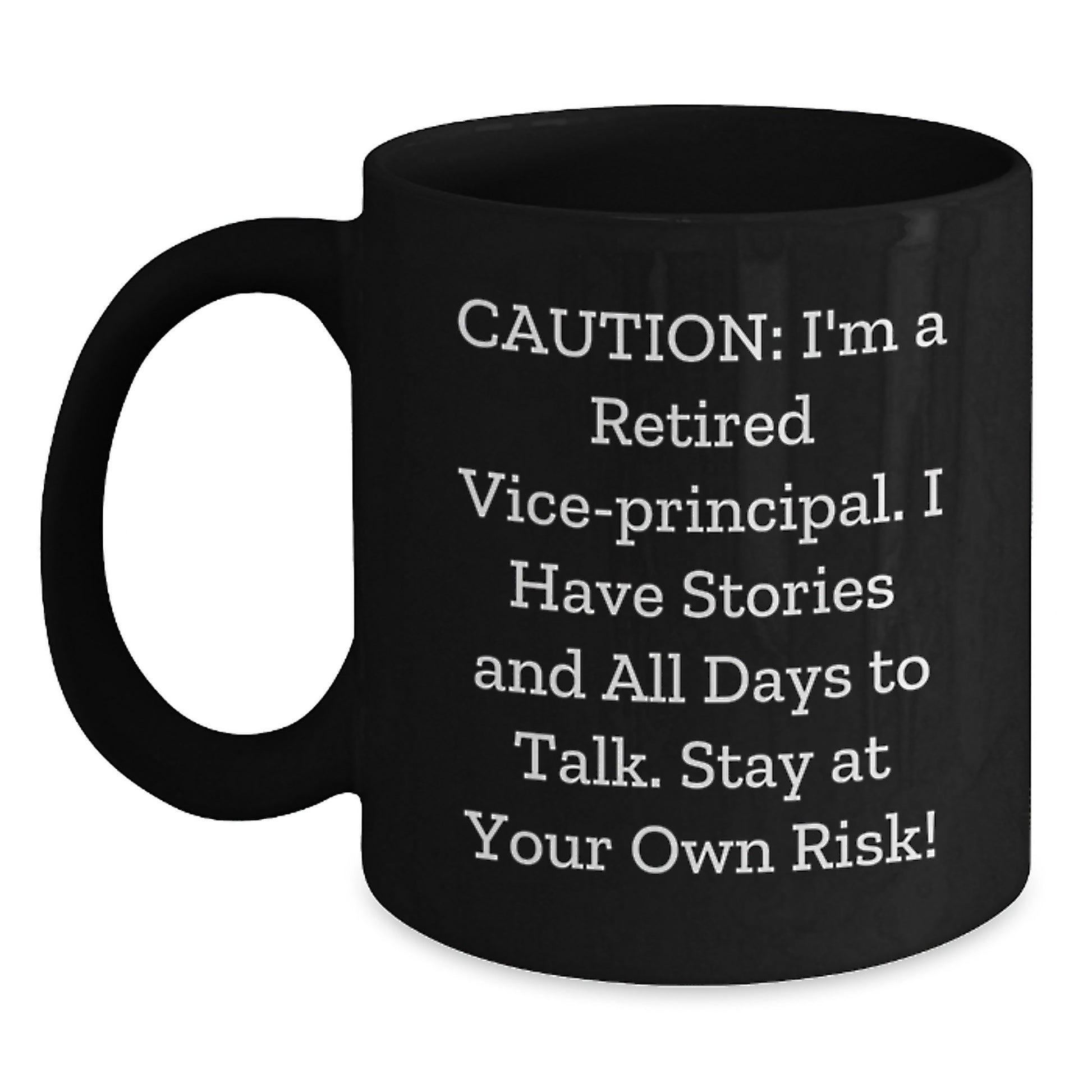 Witty Vice-Principal Gifts from Friends - Black Coffee Mug with Cautionary Quote for Graduation - Gifts for Men, Women, Coworkers, Family - Main