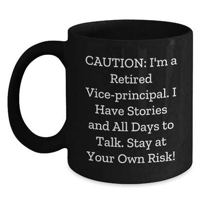 Witty Vice-Principal Gifts from Friends - Black Coffee Mug with Cautionary Quote for Graduation - Gifts for Men, Women, Coworkers, Family - Main