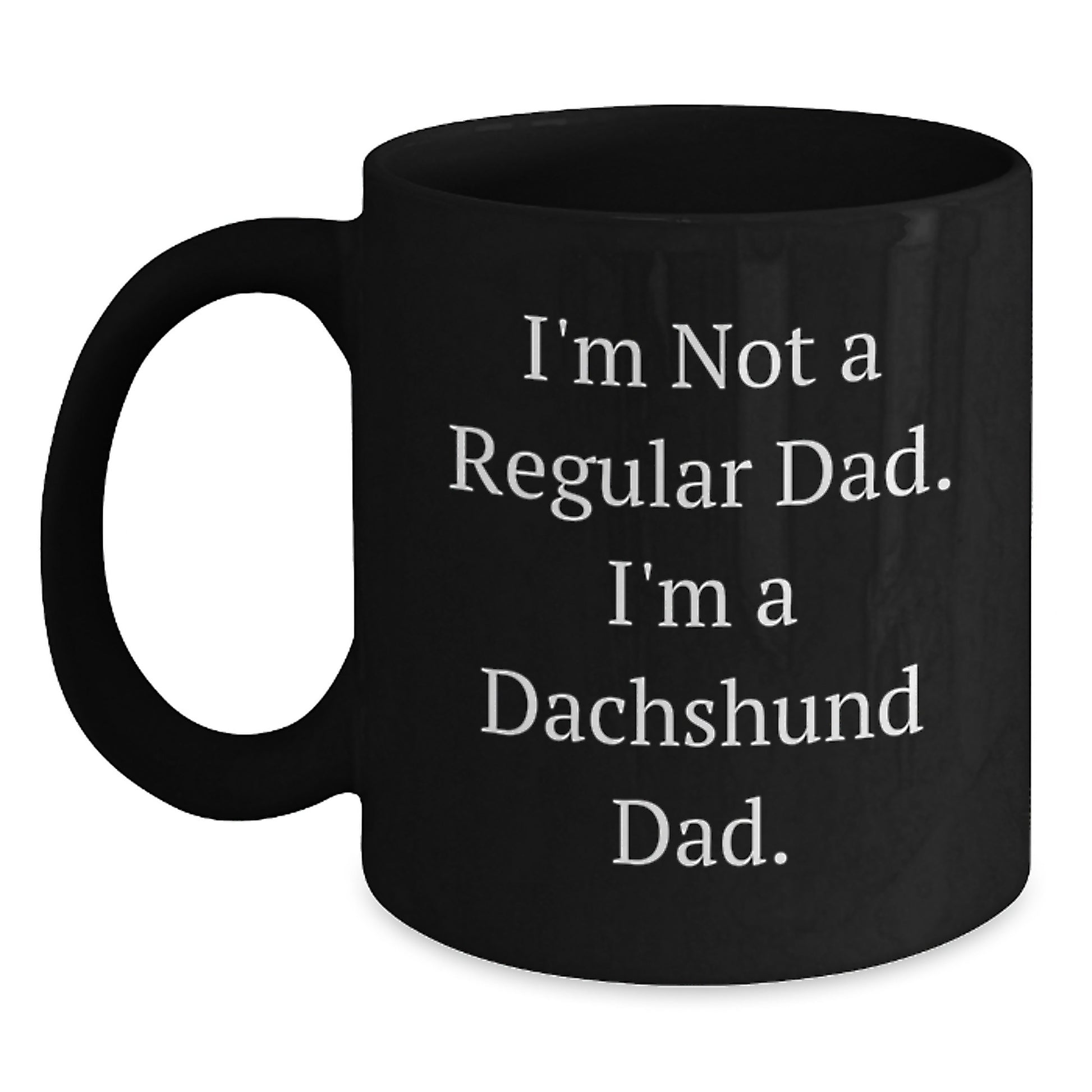 Funny Dachshund Dog Black Coffee Mug Gifts from Dad to Dachshund Dad, I'm Not A Regular Dad, Christmas Unique Mug - Main