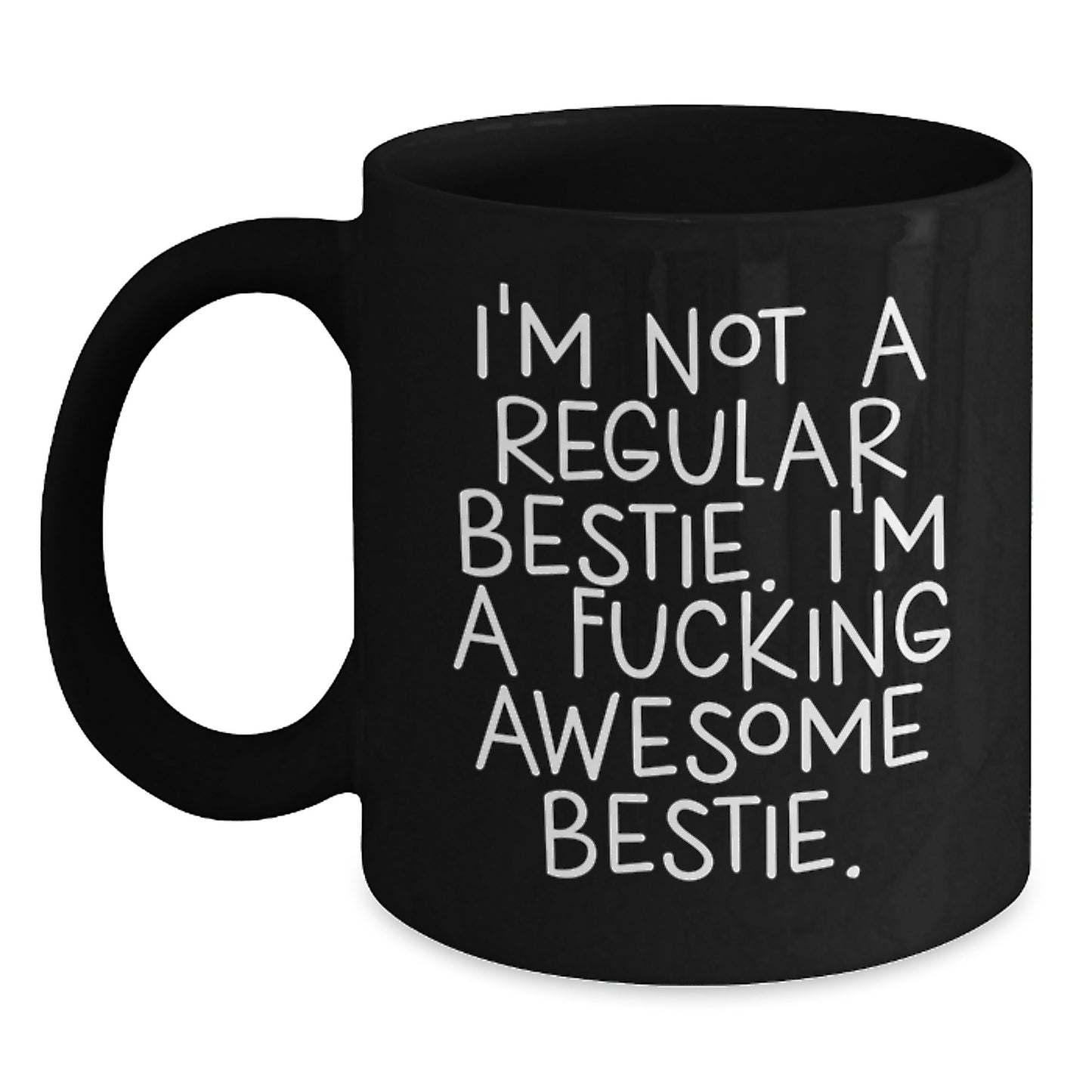 Funny Bestie Gifts from Friends, Inspirational Black Coffee Mug for Bestie, I'm Not A Regular Bestie. I'm A F--king Awesome Bestie. Christmas Unique Gifts - Main