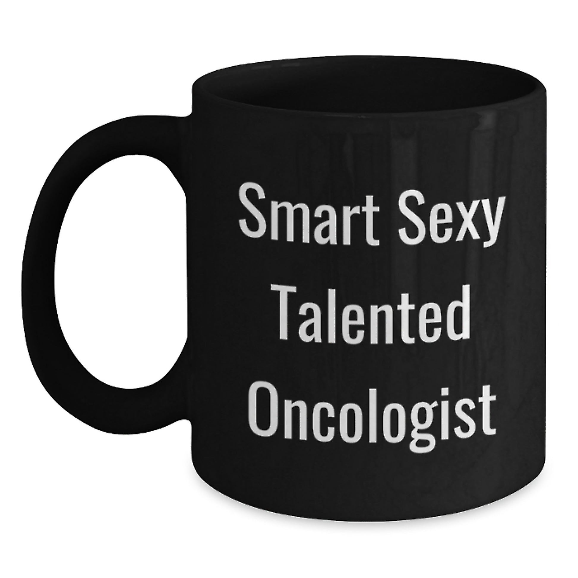 Smart Sexy Talented Oncologist Gifts for Men from Coworkers Birthday Unique Mugs, Funny Quote Inside, 11oz or 15oz Black Ceramic Mug, Microwave and Dishwasher Safe - Main