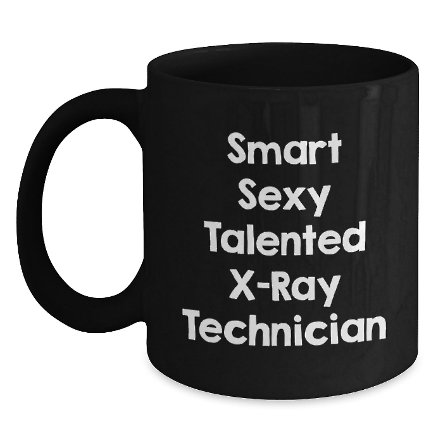 Smart Sexy Talented X-ray Technician Gifts for Men from Family - Funny Graduation Unique Mugs for X-Ray Technician, Black Coffee Mug, Funny X-Ray Technician Quote - Main