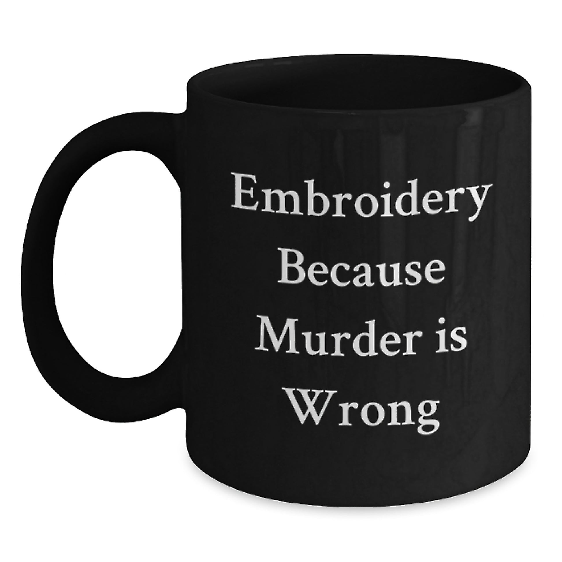 Unique Embroidery Gifts for Men from Friends, Funny Black Coffee Mugs with 'Embroidery Because Murder Is Wrong' Quote, Christmas Unique - Main