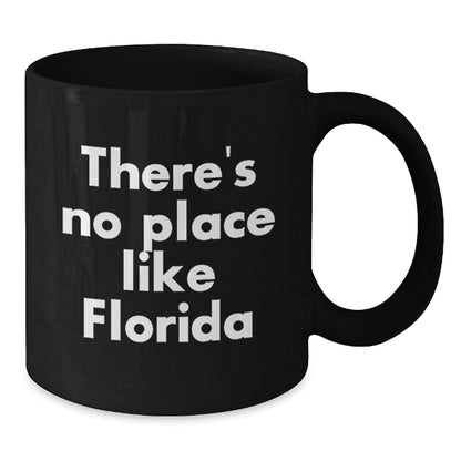 Funny Florida Love Gifts from Men to Florida Women Black Coffee Mugs - There's No Place Like Florida State Christmas Unique Gifts - Additional