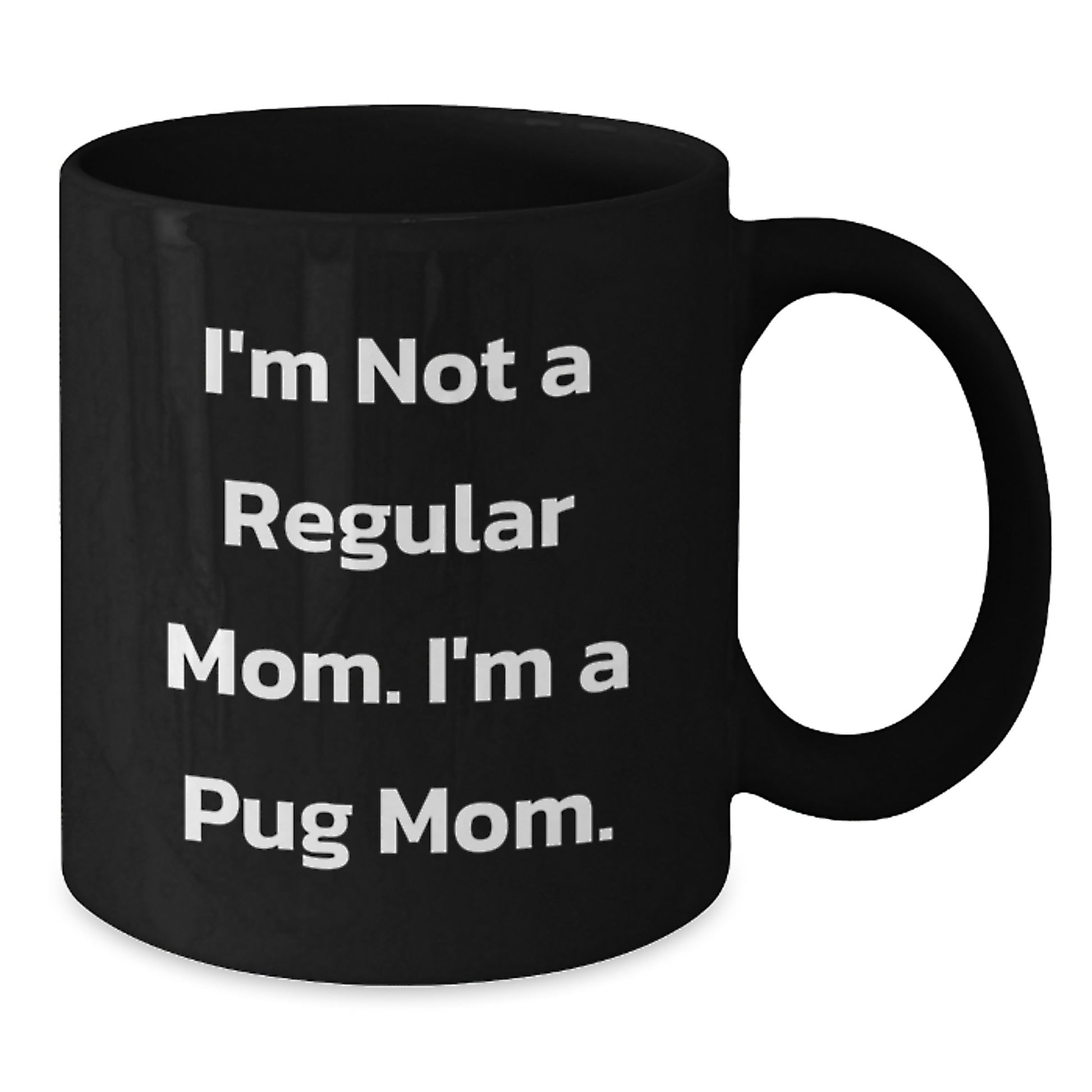 Funny Pug Dog Mom Gifts from Men to Women Friends - 'I'm Not A Regular Mom. I'm A Pug Mom.' Black Coffee Mug - Additional