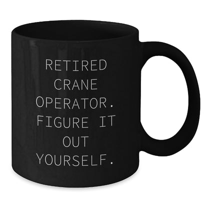 Funny Crane Operator Gifts from Friends for Him - 'Figure It Out Yourself' Black Coffee Mug - Perfect for Christmas Unique Gifts - Additional