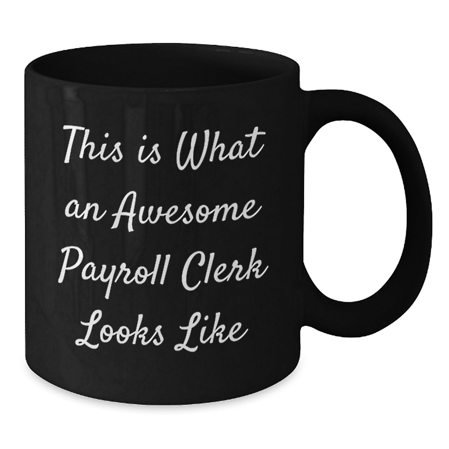 Funny Payroll Clerk Gifts from Friends for Men - Black Coffee Mug, 'This Is What An Awesome Payroll Clerk Looks Like' Quote, Graduation Unique Gifts - Additional