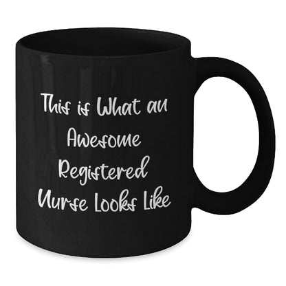 Funny Christmas Unique Gifts for Registered Nurses, This Is What An Awesome Registered Nurse Looks Like, Black Coffee Mug, Gifts from Friends and Family - Additional