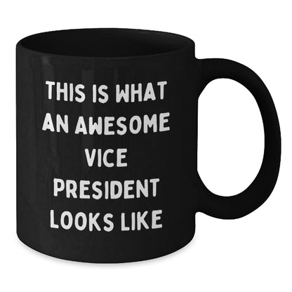 Funny Vice President Gifts from Friends - Awesome Black Coffee Mug for Graduation - Additional