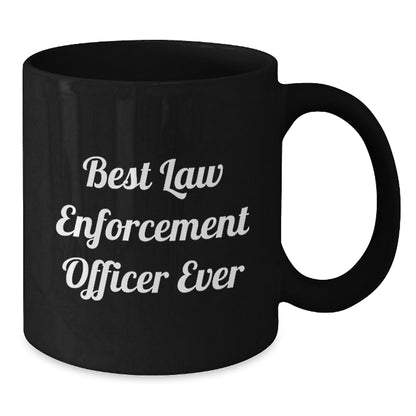 Funny Law Enforcement Officer Gifts, Best Law Enforcement Officer Ever Quote, Black Coffee Mug for Graduation, Gifts from Family to Law Enforcement Officer - Additional