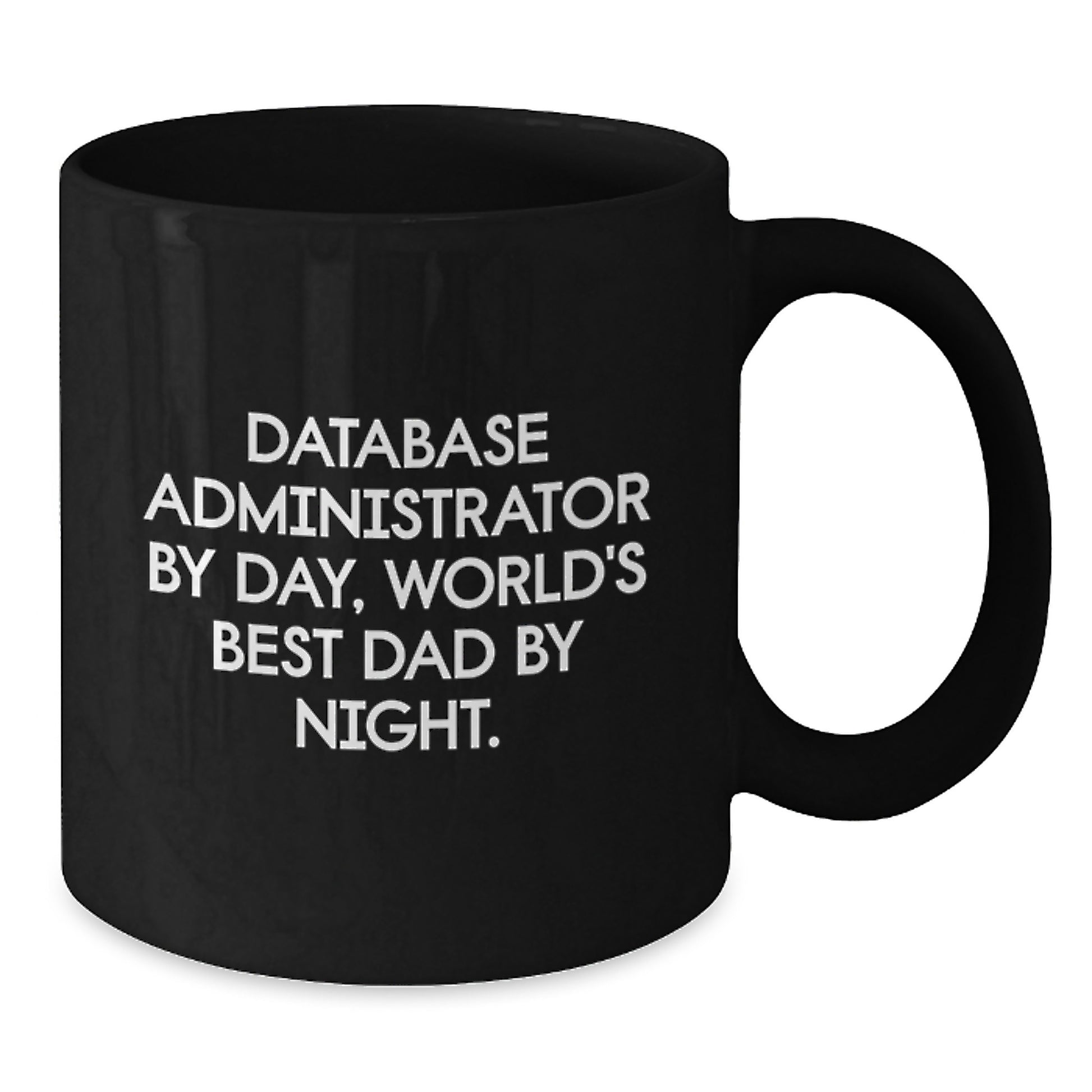 Database Administrator Funny Quote Black Coffee Mug Gifts from Dad, for Birthday Unique Gifts - Additional