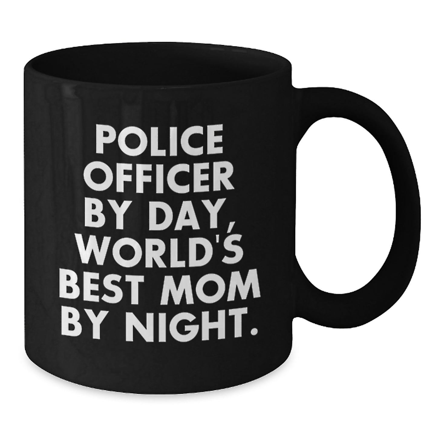 Police Officer Gifts from Mom, Funny Quote, Black Coffee Mug for Graduation - 'Police Officer By Day, World's Best Mom By Night.' - Additional