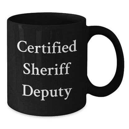 Funny Sheriff Deputy Gifts from Men, Funny Sheriff Deputy Quote, Black Coffee Mug for Birthday, Gifts for Sheriff Deputy - Additional