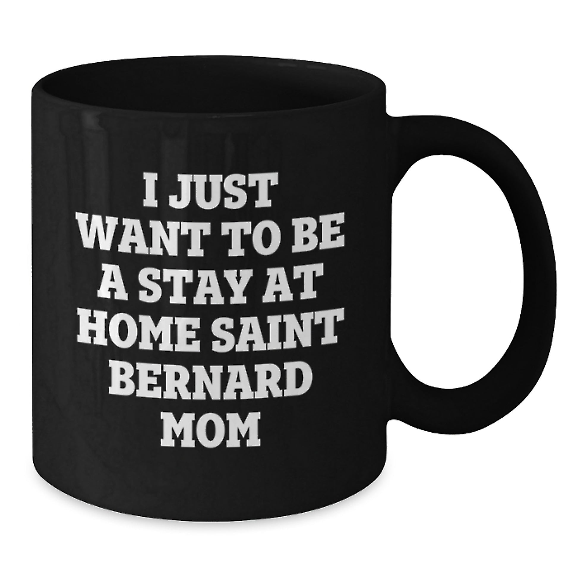 Funny Saint Bernard Dog Gifts for Mom, I Just Want To Be A Stay At Home Saint Bernard Mom, Birthday Unique Gifts from Friends, Family, and Coworkers - Additional
