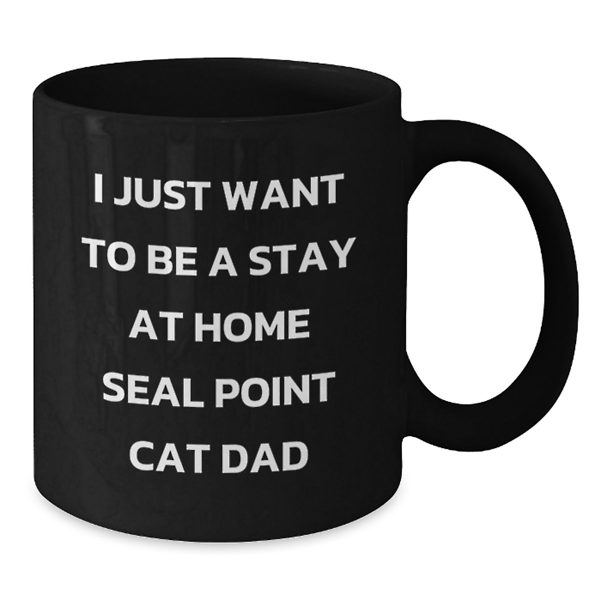 Funny Seal Point Cat Dad Gift, I Just Want To Be A Stay At Home Seal Point Cat Dad, Birthday Unique Gifts from Men to Seal Point Cat Lovers, Seal Point Cat Black Coffee Mug for Wife, Friends, Family - Additional