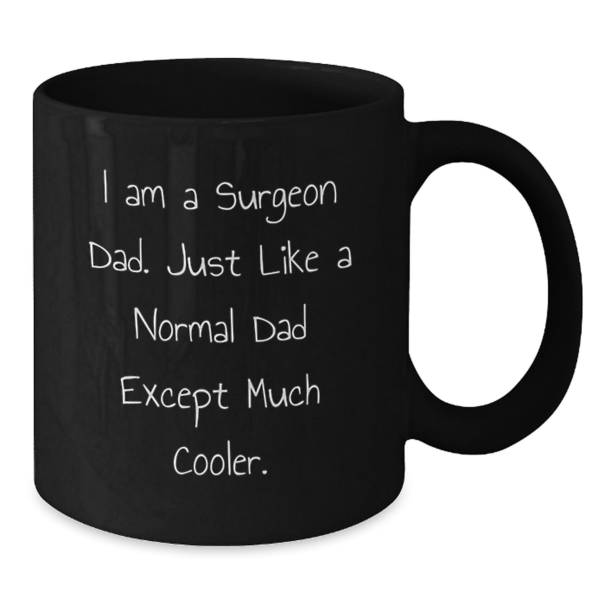 Funny Surgeon Dad Gifts from Men - Unique Gifts for Surgeon Dads on Christmas - Black Coffee Mug I Am A Surgeon Dad - Additional