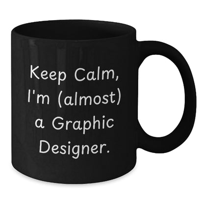 Fun Graphic Designer Gifts - Keep Calm, I'm (almost) A Graphic Designer. Black Coffee Mug for Graphic Designers at Christmas - Additional