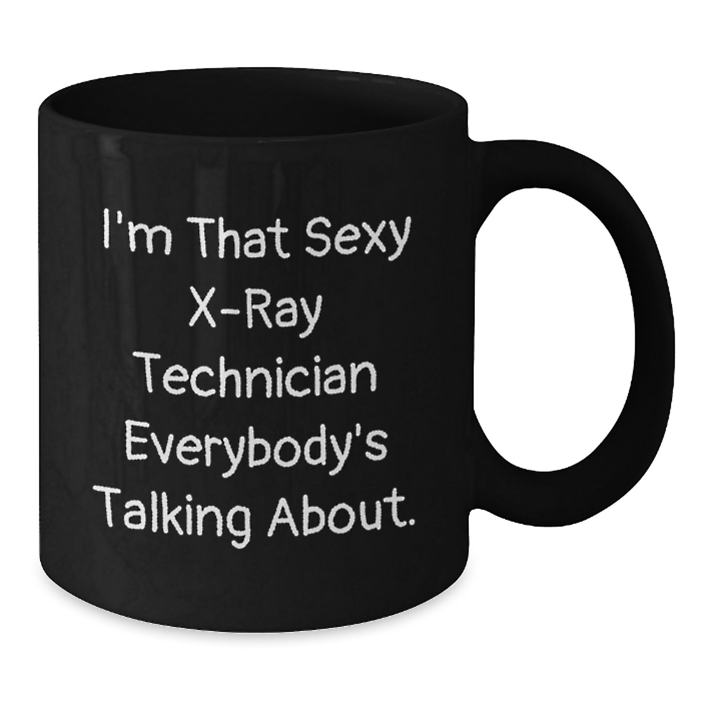 Funny X-Ray Technician Black Coffee Mug Gifts from Friends for Men - 'I'm That Sexy X-ray Technician Everybody's Talking About' Christmas Unique Mugs - Additional
