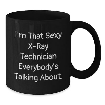 Funny X-Ray Technician Black Coffee Mug Gifts from Friends for Men - 'I'm That Sexy X-ray Technician Everybody's Talking About' Christmas Unique Mugs - Additional